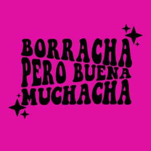 Borracha Pero Buena Muchacha Svg, Borracha png,  Latina t shirt, Funny Spanish png, Party Shirt, Mexico Shirt, Spanish drinking tshirt