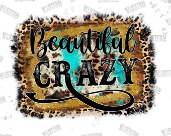 Beautiful Crazy png, Western Design,Cowhide, Turquoise Png, Western png, Sublimation Design