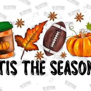Tis the season Png, Football PNG, Fall PNG, Pumpkin PNG, Season Png, Football Sublimation Design, Fall Sublimation Design, Pumpkins Png File
