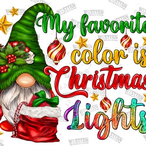 My Favorite Color Is Christmas Lights Png Sublimation Design, Christmas Png, Merry Christmas Png, Christmas Gnome Png, Digital Download