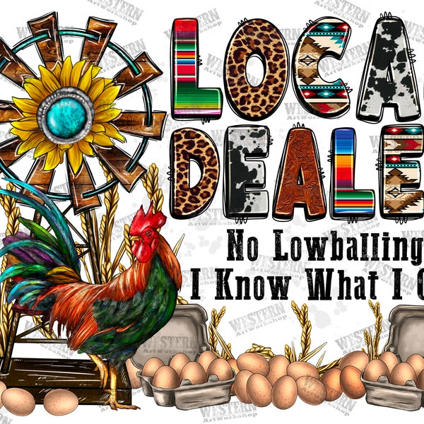 Local Dealer No Lowballing I Know What I Got Png, Local Dealer PNG, Egg Dealer PNG, Western, Sublimation design, Chicken Png, Farm Life png