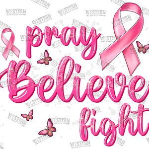 Pray Believe Fight Breast Cancer Png Sublimation Design, Cancer Warrior Png, Breast Cancer Png, Cancer Awareness Png, Cancer Png Download