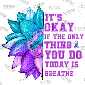 It&#39;s Okay If The Only Thing You Do Today Is Breathe Png,Semicolon Suicidal Prevention Png, Ribbon Suicide Depression Png, Sunflower Png