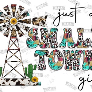Just A Small Town Girl Windmill Png Design, Just a Small Town Girl, Western Sublimation Png, Sublimation Design, Digital Download