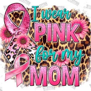 The pink is for my mom png sublimation design download, Breast Cancer png, Cancer Awareness png, Cancer mom png, sublimate designs download
