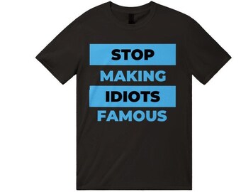 Stop Making Idiots Famous Unisex Crewneck T-Shirt Funny, work, secret santa, joke, offensive