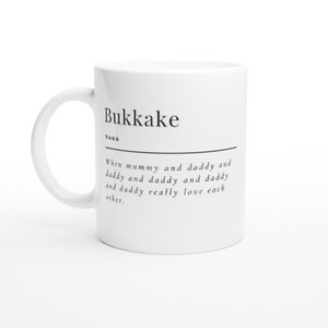 Bukkake, Rude, Filth, Funny, Adult, Silly, Novelty White 11oz Ceramic Mug