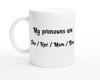 My Pronouns Are, Pride, Relationship, Family, Gift, White 11oz Ceramic Mug