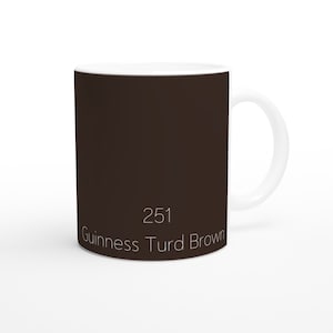 May include: White ceramic mug with a brown exterior. The mug has the text "251 Guinness Turd Brown" in white, with a white handle. The mug is suitable for hot or cold drinks.