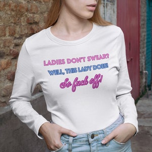 Ladies Don&#39;t Swear Womens Crewneck T-shirt Funny, Gift, For Her, Sister, Girlfriend, Wife, Attitude
