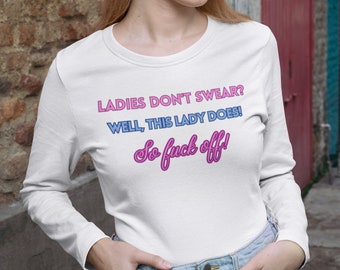 Ladies Don't Swear Womens Crewneck T-shirt Funny, Gift, For Her, Sister, Girlfriend, Wife, Attitude