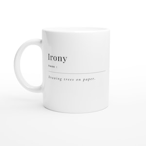 Irony Funny, Work, Novelty, Office, Cup, Gift, joke, offensive, Work, Novelty, Office, Cup, Gift  White 11oz Ceramic Mug