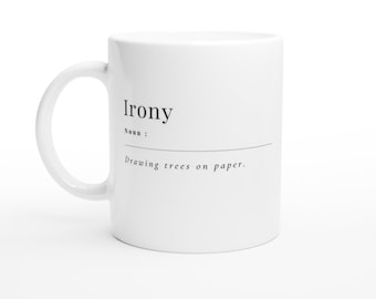 Irony Funny, Work, Novelty, Office, Cup, Gift, joke, offensive, Work, Novelty, Office, Cup, Gift  White 11oz Ceramic Mug