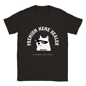 Premium Meme Dealer, Unisex T Shirt. Funny, Memes, Gift, Kid, Teen, Brother, Sister
