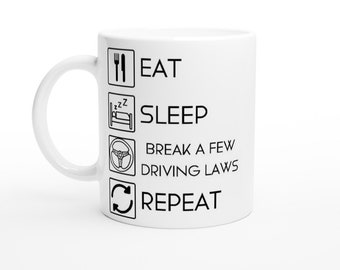 Eat, Sleep, Driving Laws, Car Enthusiast, Boy Racer, Corsa, Golf, Fiesta White 11oz Ceramic Mug