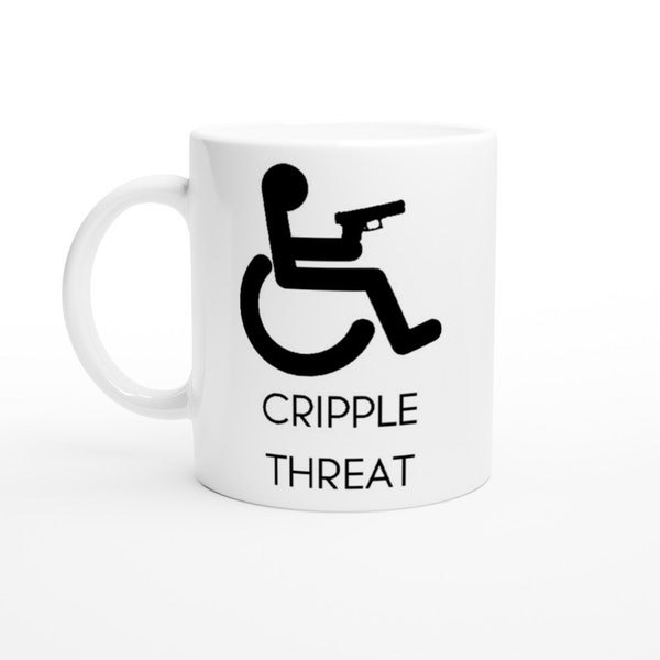 Cripple Threat, Funny, Disability, Wheelchair, Joke, Gift, White 11oz Ceramic Mug