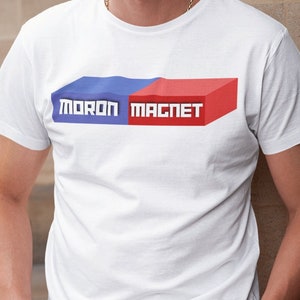 Moron Magnet Unisex Crewneck T-Shirt Funny, work, novelty,  gift, joke, offensive, for him