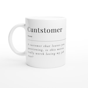 C*ntstomer, Funny, Cup, Gift, Joke, Offensive, Work, Novelty, Office White 11oz Ceramic Mug