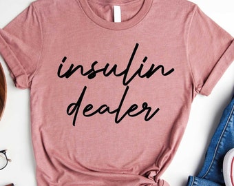 Insulin Dealer Shirt, Pancreas Shirt, Diabetic Gift, Pancreas Shirt, Diabetes Awareness, Diabetes Fighter Survivor Shirt, Gift for Her