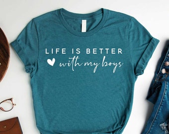 Life is Better With My Boys Shirt, Mom of Boys Shirt, Mothers Day Shirt, Baby Announcement, Gifts for Mom, Mothers Day Gifts, Gift for Her