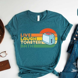 Live Laugh Toaster Bath Shirt, Toaster Bath Shirt, Gift for Her, Toaster Bath Hoodie, Sarcastic Shirt, Shirts for Women, Humorous Sweatshirt