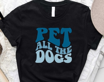 Pet All The Dogs Shirt, Dog Lover Shirt, Animal Lover Shirt,  Animal Shirt,  Dogs Shirt, Animal Shirt, Funny Dogs Shirt, Pet Shirt