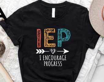 Special Education Teacher Shirts, IEP Shirt, Encourage Progress Sped Teacher Shirt, Sped Shirt Teacher Tee, Special Ed Autism Shirt Clothes