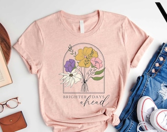 Brighter Days Ahead Shirt, Better Days Ahead Sweatshirt, Inspired Shirt, Mental Health Shirt, Mental Health Awareness, Self Care Shirt