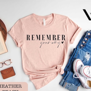 Remember Your Why Shirt, Inspirational Quote Shirt, Positivity Shirt, Gift For Her Shirt, Shirt for Mom, Motivational Quote Shirt, image 1