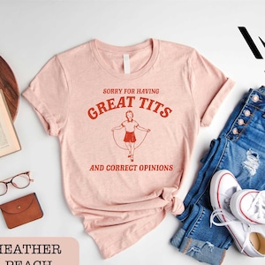 Sorry For Having Great Tits Shirt, Feminism Shirt, Gift for Her, Womens Shirt, Gifts for Women, Mothers Day Gifts, Gifts for Mom Shirt
