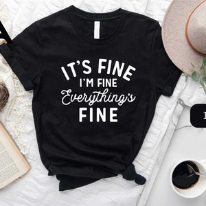 It&#39;s Fine I&#39;m Fine Everything is Fine Shirt, Introvert Tee, Sarcastic Shirt, I&#39;m Fine Sweatshirt, Everything is Fine Shirt, Mental Shirt