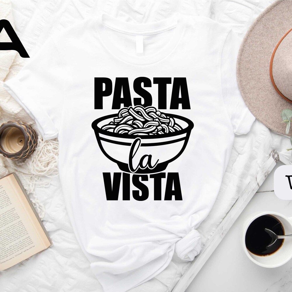 Pasta La Vista Shirt, Food Shirt, Meatball And Noodles Shirt, Pasta Lover Shirt, Pasta Gift Shirt, Noodles Shirt, Foodie Shirt, Pasta Hoodie