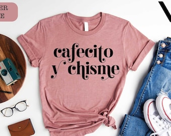 Cafecito y Chisme Shirt, Latina Shirt, Frases Latinas, Lating Gifts Shirt, Hispanic Heritage Month, Gifts for Women, Best Friend Gift