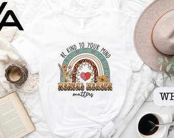 Be Kind To Your Mind Mental Health Matters Shirt, Mental Health Matters, Mental Health Shirt, Mental Health Awareness, Motivational Shirt