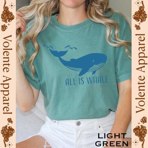 All Is Whale Shirt, Whale Shirt, Gift for Her, Whale Lover Gift, Sea Life Shirt, Animal Lover Shirt, Ocean Animal Shirt, Birthday Gifts
