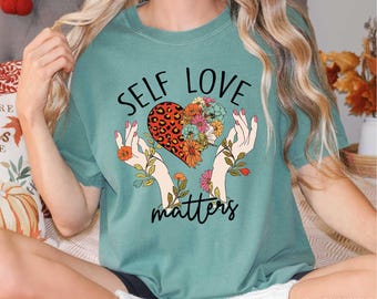 Self Love Matter Shirt, Boho Wildflowers Shirt, Self Care Floral Shirt, Mental Health Shirt, Motivational Tee, Self Care Shirt, Gift for Her