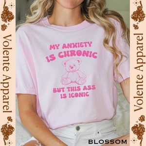 My Anxiety Is Chronic But This Ass Is Iconic Shirt, Mental Health Shirt, Motivational Shirt, Self Care Shirt, Therapy Shirt,Depression Shirt