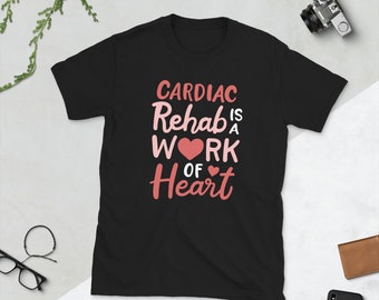 Cardiac Rehab Is A Work Of Heart Cardiology Anatomic Heart T Shirt Medical Assistant Gift
