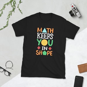 Math Keeps You In Shape Mathematician Pun Math Teacher T Shirt