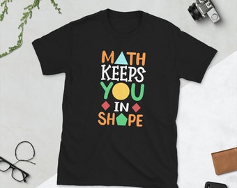 Math Keeps You In Shape Mathematician Pun Math Teacher T Shirt