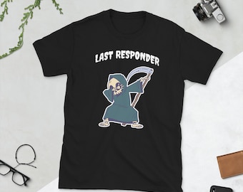 Last Responder Funeral Director Sarcastic T Shirt
