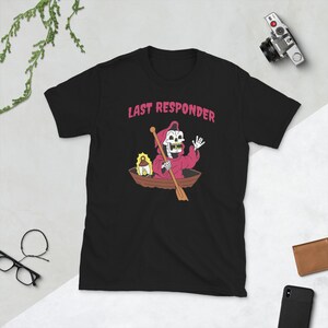 Last Responder Funeral Director Sarcastic T Shirt