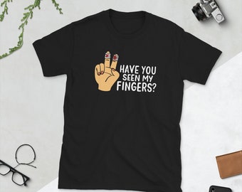 Have You Seen My Fingers Men Chainsaw Woodworker Amputee Carpenter  T Shirt
