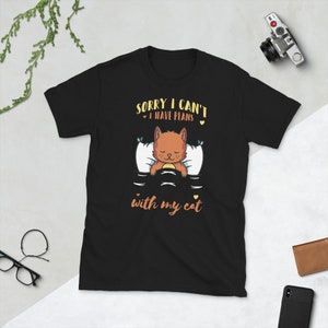 Sorry I Cant I Have Plans With My Cat Women Girl Cats Lover T Shirt