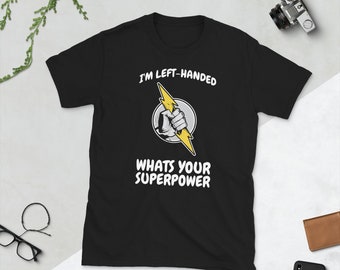 I'm Left Handed What's Your Superpower Handers T Shirt
