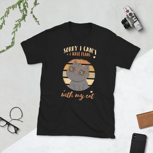 Sorry I Cant I Have Plans With My Cat Women Girl Cats Lover T Shirt