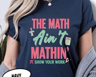 Camiseta divertida para profesor de matemáticas, Camiseta "Las matemáticas no son matemáticas", Muestra tu trabajo, Humor en el aula