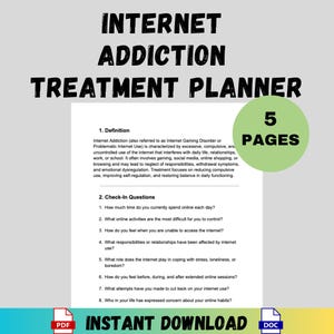 May include: A printable Internet Addiction Treatment Planner. The document includes a definition of internet addiction, check-in questions, and a green circle with the number 5 and the word PAGES. The bottom of the image says INSTANT DOWNLOAD. The title is at the top.