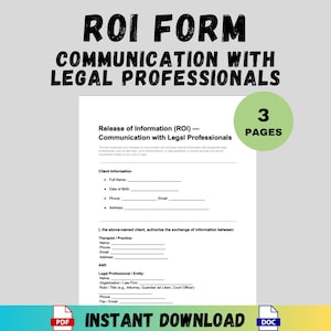 May include: A white ROI form titled "Release of Information" for communication with legal professionals. The form includes sections for client information, therapist/practice, and legal professional details. The form is 3 pages and available for instant download.