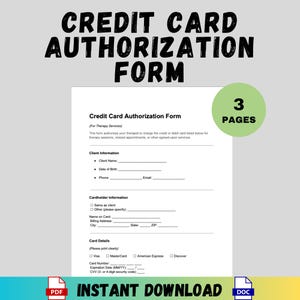 May include: A Credit Card Authorisation Form with a bold black title. The form includes fields for client and cardholder information, and card details. The form is labelled as 3 pages and is available for instant download in PDF and DOC formats.